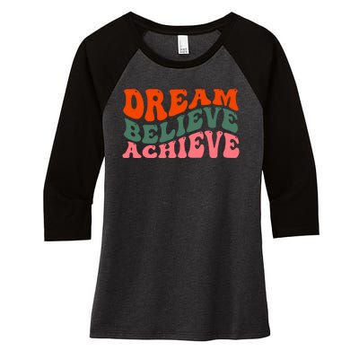 Dream Believe Achieve Retro Quote Women's Tri-Blend 3/4-Sleeve Raglan Shirt