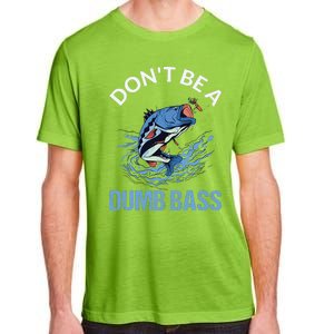 DonT Be A Dumb Bass Adult ChromaSoft Performance T-Shirt