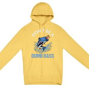 DonT Be A Dumb Bass Premium Pullover Hoodie