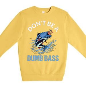 DonT Be A Dumb Bass Premium Crewneck Sweatshirt