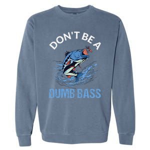 DonT Be A Dumb Bass Garment-Dyed Sweatshirt