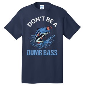 DonT Be A Dumb Bass Tall T-Shirt