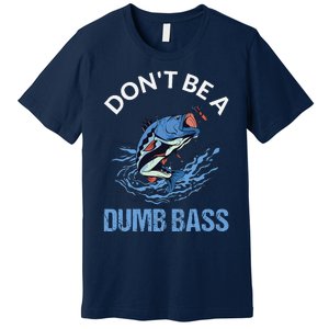 DonT Be A Dumb Bass Premium T-Shirt