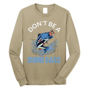 DonT Be A Dumb Bass Long Sleeve Shirt