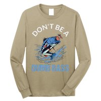 DonT Be A Dumb Bass Long Sleeve Shirt