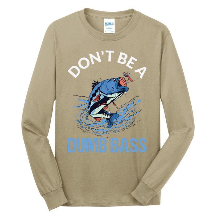 DonT Be A Dumb Bass Tall Long Sleeve T-Shirt