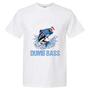 DonT Be A Dumb Bass Garment-Dyed Heavyweight T-Shirt