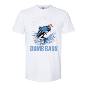 DonT Be A Dumb Bass Softstyle CVC T-Shirt