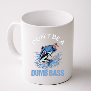 DonT Be A Dumb Bass Coffee Mug