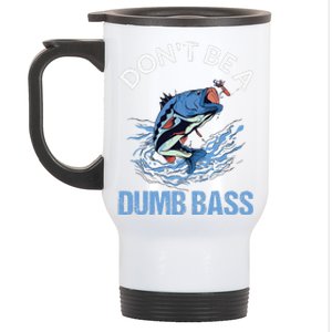 DonT Be A Dumb Bass Stainless Steel Travel Mug