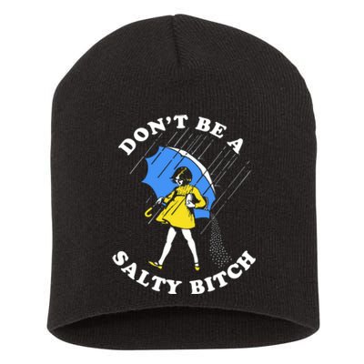 DonT Be A Salty Bitch Short Acrylic Beanie