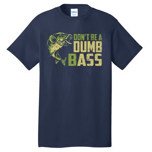 DonT Be A Dumb Bass Funny Fishing Saying Fisherman Tall T-Shirt