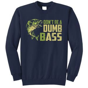 DonT Be A Dumb Bass Funny Fishing Saying Fisherman Tall Sweatshirt