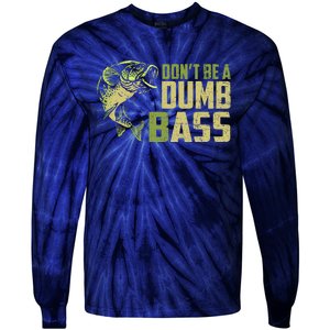 DonT Be A Dumb Bass Funny Fishing Saying Fisherman Tie-Dye Long Sleeve Shirt