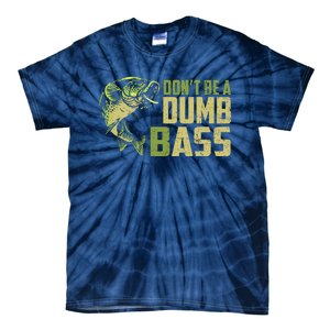 DonT Be A Dumb Bass Funny Fishing Saying Fisherman Tie-Dye T-Shirt