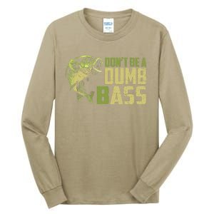 DonT Be A Dumb Bass Funny Fishing Saying Fisherman Tall Long Sleeve T-Shirt