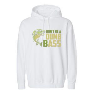 DonT Be A Dumb Bass Funny Fishing Saying Fisherman Garment-Dyed Fleece Hoodie