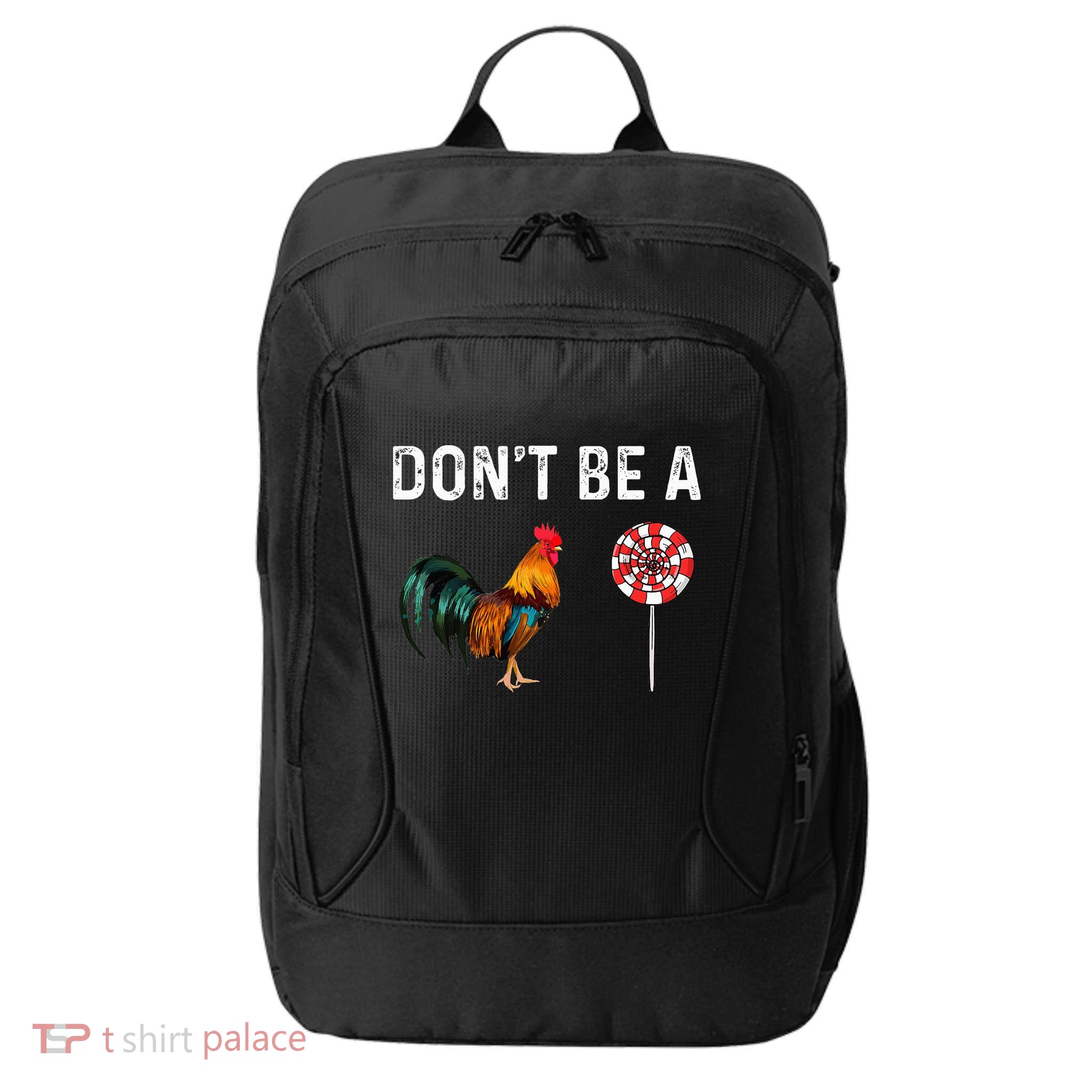 Don't Be A Cock Sucker Sarcastic City Backpack