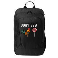 Don't Be A Cock Sucker Sarcastic City Backpack