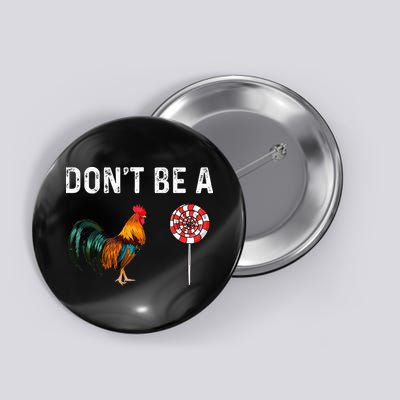 Don't Be A Cock Sucker Sarcastic Button