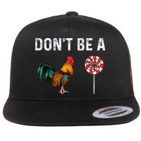 Don't Be A Cock Sucker Sarcastic Flatbill Hat