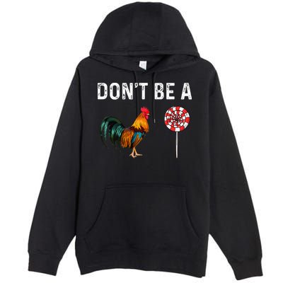 Don't Be A Cock Sucker Sarcastic Premium Pullover Hoodie