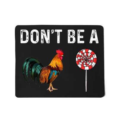 Don't Be A Cock Sucker Sarcastic Mousepad