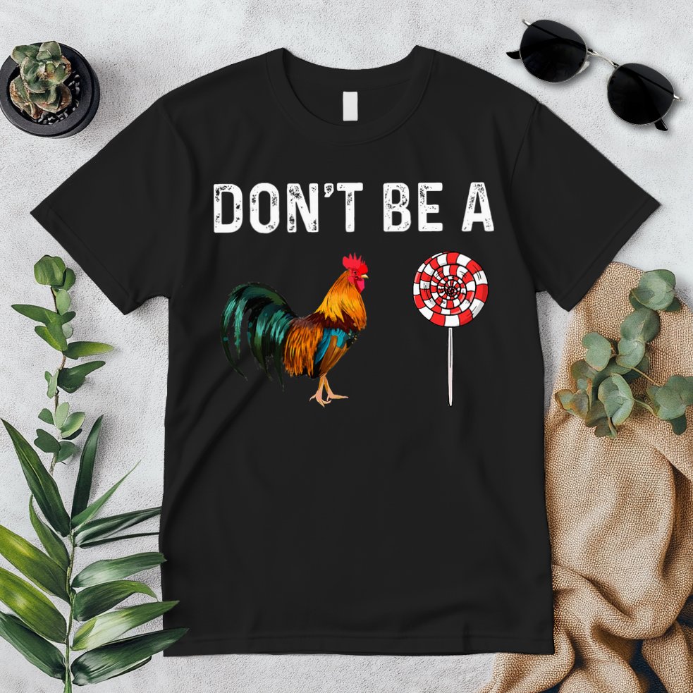 Don't Be A Cock Sucker Sarcastic Premium T-Shirt
