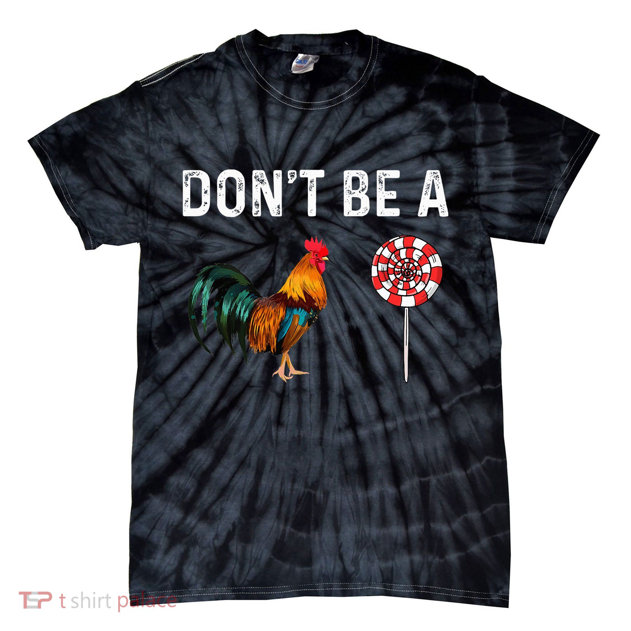 Don't Be A Cock Sucker Sarcastic Tie-Dye T-Shirt