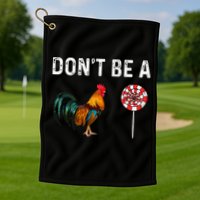 Don't Be A Cock Sucker Sarcastic Golf Towel