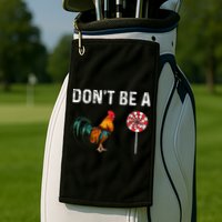 Don't Be A Cock Sucker Sarcastic Golf Towel