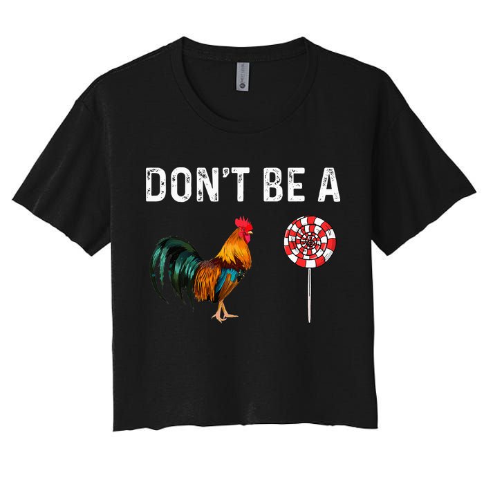 Don't Be A Cock Sucker Sarcastic Women's Crop Top Tee