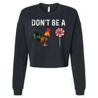 Don't Be A Cock Sucker Sarcastic Cropped Pullover Crew