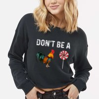 Don't Be A Cock Sucker Sarcastic Cropped Pullover Crew