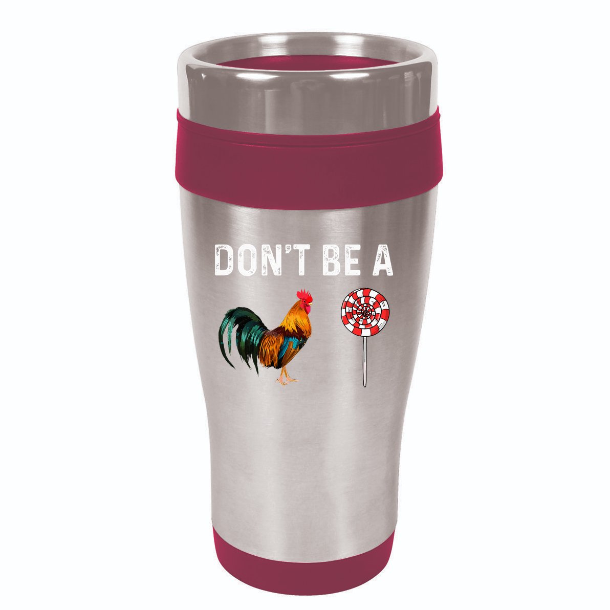 Don't Be A Cock Sucker Sarcastic 16oz Travel Tumbler