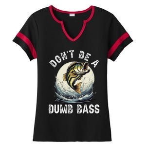 DonT Be A Dumb Bass Funny Fishing Joke For Dad Ladies Halftime Notch Neck Tee