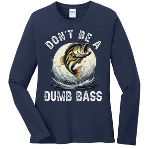 DonT Be A Dumb Bass Funny Fishing Joke For Dad Ladies Long Sleeve Shirt