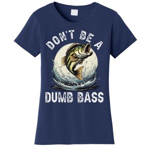 DonT Be A Dumb Bass Funny Fishing Joke For Dad Women's T-Shirt