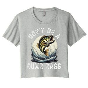 DonT Be A Dumb Bass Funny Fishing Joke For Dad Women's Crop Top Tee