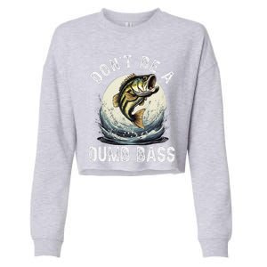 DonT Be A Dumb Bass Funny Fishing Joke For Dad Cropped Pullover Crew