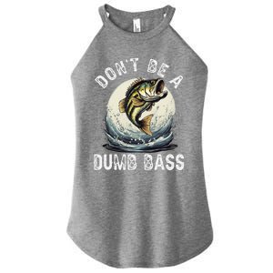 DonT Be A Dumb Bass Funny Fishing Joke For Dad Women's Perfect Tri Rocker Tank