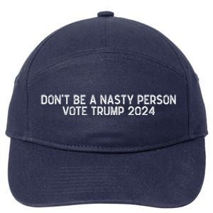 Don’t Be A Nasty Person Vote Trump 2024 USA Flag 7-Panel Snapback Hat