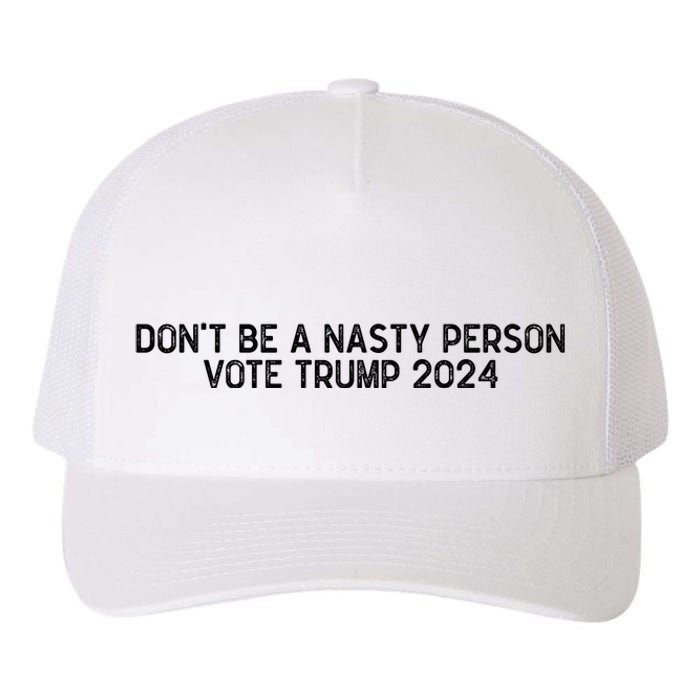 Don’t Be A Nasty Person Vote Trump 2024 USA Flag Yupoong Adult 5-Panel Trucker Hat