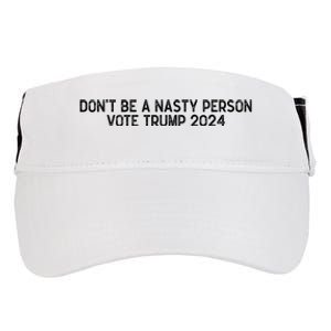 Don’t Be A Nasty Person Vote Trump 2024 USA Flag Adult Drive Performance Visor