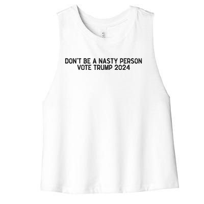 Don’t Be A Nasty Person Vote Trump 2024 USA Flag Women's Racerback Cropped Tank