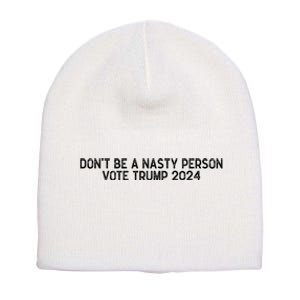 Don’t Be A Nasty Person Vote Trump 2024 USA Flag Short Acrylic Beanie