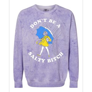 DonT Be A Salty Bitch Colorblast Crewneck Sweatshirt