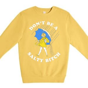 DonT Be A Salty Bitch Premium Crewneck Sweatshirt