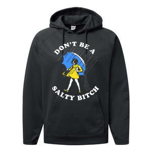 DonT Be A Salty Bitch Performance Fleece Hoodie