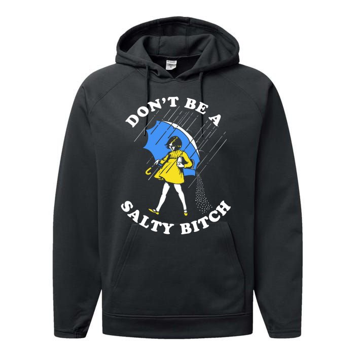 DonT Be A Salty Bitch Performance Fleece Hoodie